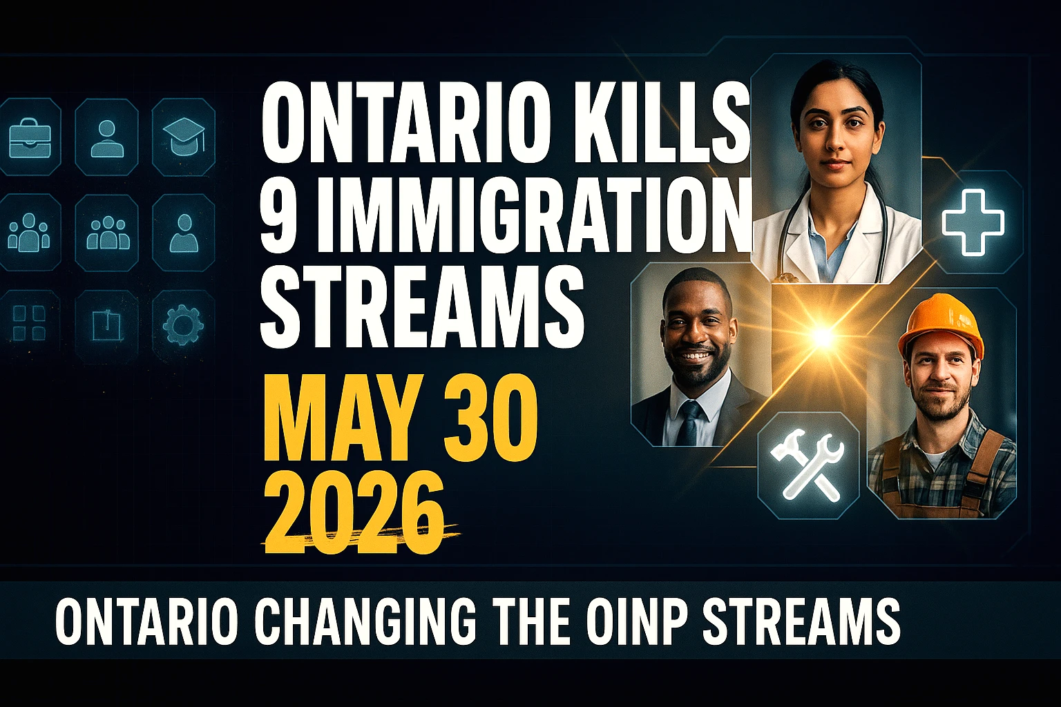 Breaking: Ontario Kills 9 Immigration Streams - Act Now